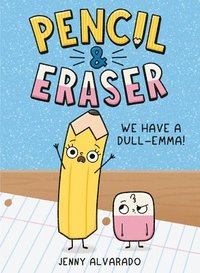 bokomslag Pencil & Eraser: We Have A Dull-Emma!