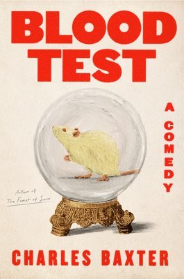 Charles Baxter - Blood Test: A Comedy, Inbunden