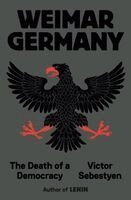 Victor Sebestyen - Weimar Germany, Inbunden