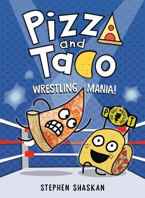 Pizza and Taco: Wrestling Mania!: (A Graphic Novel) 1