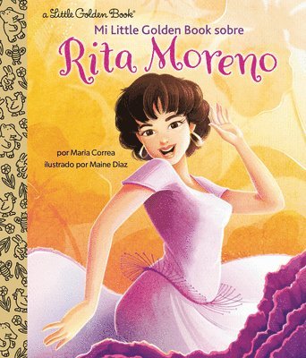 Mi Little Golden Book sobre Rita Moreno (Rita Moreno: A Little Golden Book Biography Spanish Edition) 1