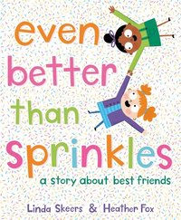 bokomslag Even Better Than Sprinkles: A Story about Best Friends