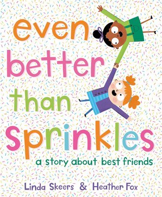 bokomslag Even Better Than Sprinkles: A Story about Best Friends