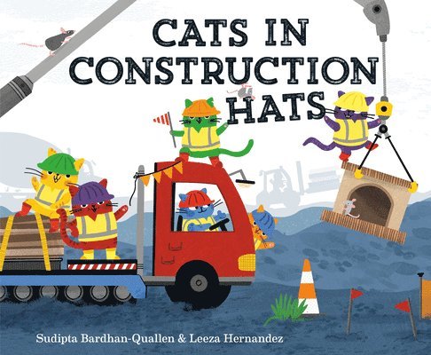Sudipta Bardhan-Quallen - Cats in Construction Hats, Inbunden