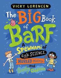 bokomslag The Big Book of Barf: A Spewnami of Sick Science, Hurled History, and Body Oddities