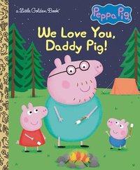 bokomslag We Love You, Daddy Pig! (Peppa Pig)