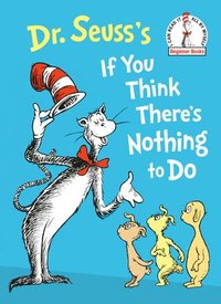 bokomslag Dr. Seuss's If You Think There's Nothing to Do