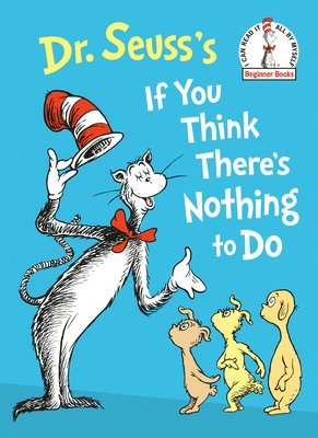 Dr. Seuss's If You Think There's Nothing to Do 1