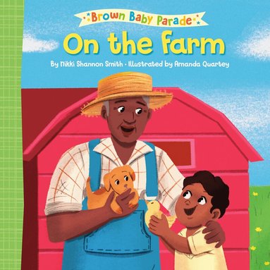 Nikki Shannon Smith, Amanda Quartey - On the Farm: A Brown Baby Parade Book, Kartonnage