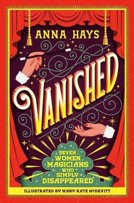 Vanished: Seven Women Magicians Who Simply Disappeared 1