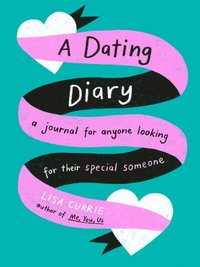 bokomslag A Dating Diary: A Journal for Anyone Looking for Their Special Someone