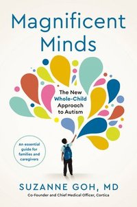 bokomslag Magnificent Minds: The New Whole-Child Approach to Autism