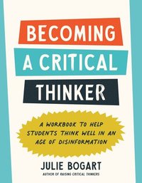 bokomslag Becoming a Critical Thinker: A Workbook to Help Students Think Well in an Age of Disinformation