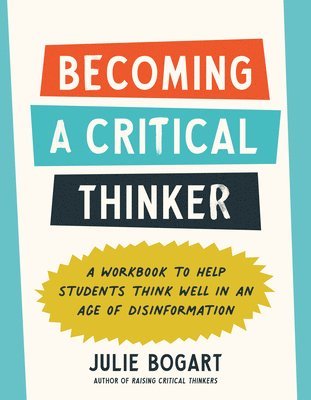 bokomslag Becoming a Critical Thinker: A Workbook to Help Students Think Well in an Age of Disinformation