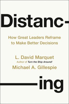 Distancing: How Great Leaders Reframe to Make Better Decisions 1