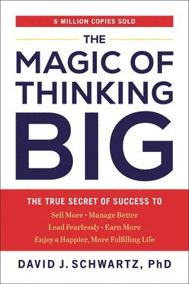 The Magic of Thinking Big: The True Secret of Success 1