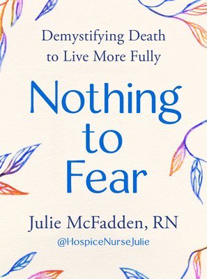 bokomslag Nothing to Fear: Demystifying Death to Live More Fully