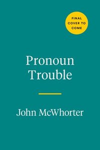 bokomslag Pronoun Trouble: The Story of Us in Seven Little Words