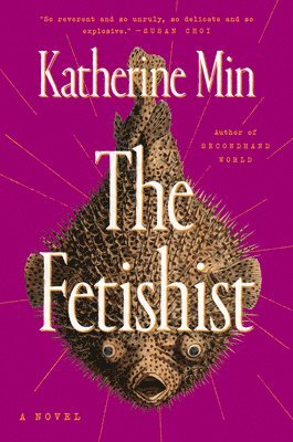 Katherine Min - The Fetishist, Inbunden