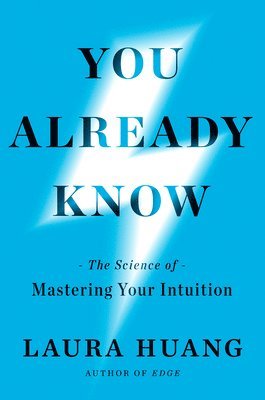 bokomslag You Already Know: The Science of Mastering Your Intuition