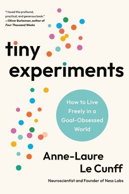 bokomslag Tiny Experiments: How to Live Freely in a Goal-Obsessed World