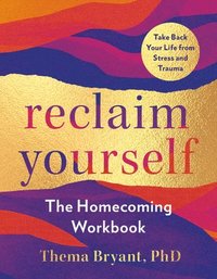 bokomslag Reclaim Yourself: A Homecoming Workbook