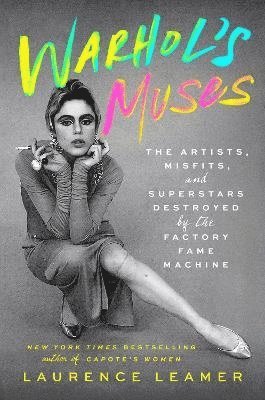 bokomslag Warhol's Muses: The Artists, Misfits, and Superstars Destroyed by the Factory Fame Machine