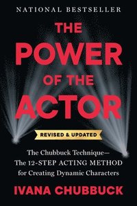 bokomslag The Power of the Actor, Revised and Updated: The Chubbuck Technique--The 12-Step Acting Method for Creating Dynamic Characters