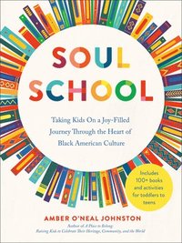 bokomslag Soul School: Taking Kids on a Joy-Filled Journey Through the Heart of Black American Culture