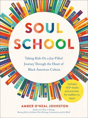 Soul School: Taking Kids on a Joy-Filled Journey Through the Heart of Black American Culture 1
