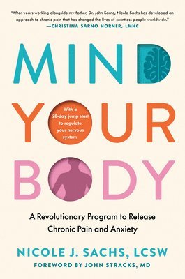 bokomslag Mind Your Body: A Revolutionary Program to Release Chronic Pain and Anxiety