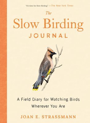Joan E. Strassman, Joan E. (Joan E. Strassman) Strassman, Joan E. Strassmann - Slow Birding Journal, Häftad
