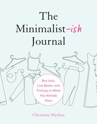 bokomslag The Minimalist-Ish Journal: Buy Less, Live Better, and Find Joy in What You Already Have