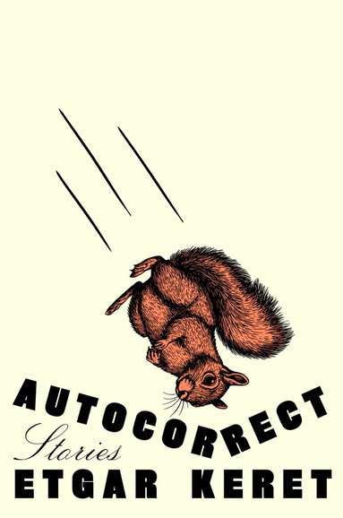 Etgar Keret - Autocorrect: Stories, Inbunden