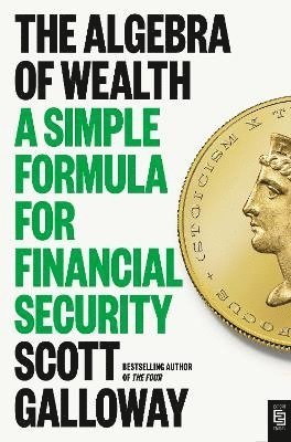 Scott Galloway - The Algebra of Wealth, Häftad