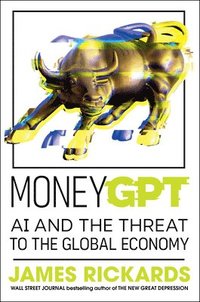 bokomslag Moneygpt: AI and the Threat to the Global Economy