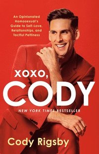 bokomslag XOXO, Cody: An Opinionated Homosexual's Guide to Self-Love, Relationships, and Tactful Pettiness