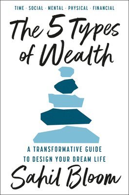 The 5 Types of Wealth: A Transformative Guide to Design Your Dream Life 1