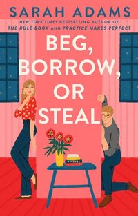 bokomslag Beg, Borrow, Or Steal: A Novel