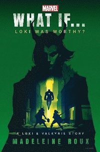 bokomslag Marvel: What If...Loki Was Worthy? (a Loki & Valkyrie Story)