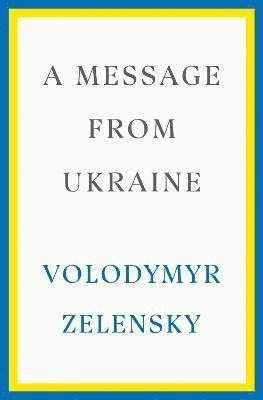 bokomslag A Message from Ukraine: Speeches, 2019-2022