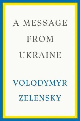 Volodymyr Zelensky - A Message from Ukraine, Inbunden