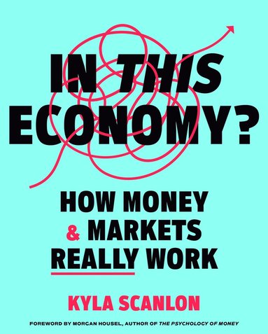 bokomslag In This Economy?: How Money & Markets Really Work