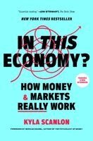 Kyla Scanlon - In This Economy?: How Money & Markets Really Work, Häftad. Tillgänglighet: Kommande