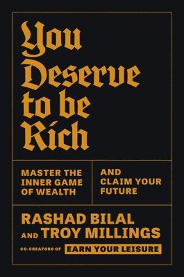 bokomslag You Deserve to Be Rich: Master the Inner Game of Wealth and Claim Your Future