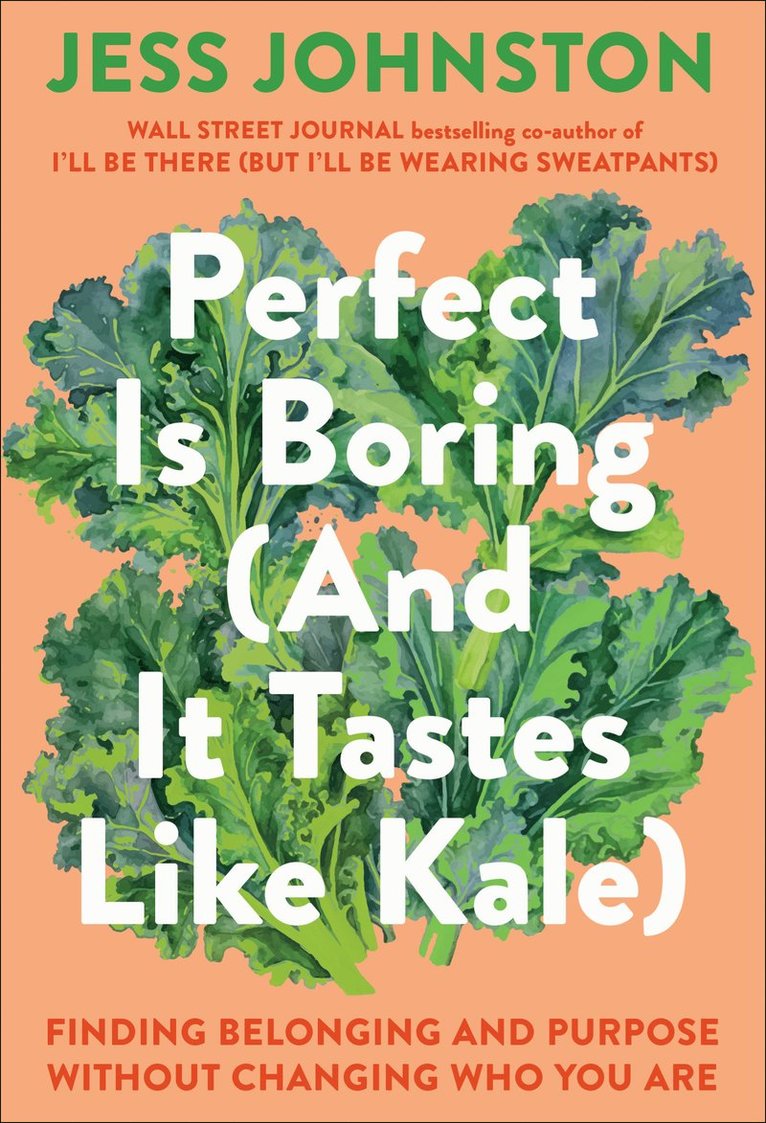 Jess Johnston - Perfect Is Boring (And It Tastes Like Kale), Inbunden