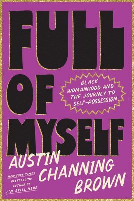 Austin Channing Brown - Full of Myself: Black Womanhood and the Journey to Self-Possession, Inbunden