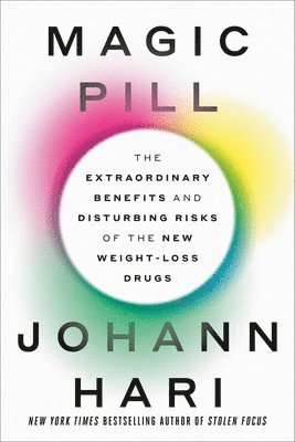 Magic Pill: The Extraordinary Benefits and Disturbing Risks of the New Weight-Loss Drugs 1