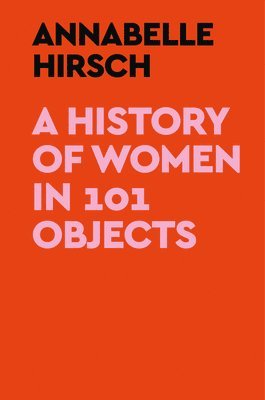 bokomslag A History of Women in 101 Objects