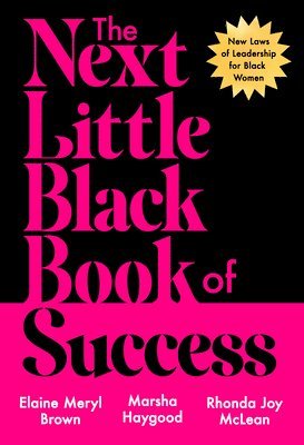 bokomslag The Next Little Black Book of Success: New Laws of Leadership for Black Women
